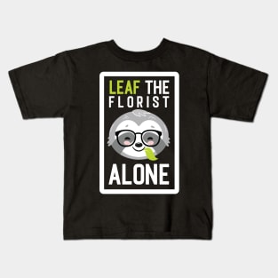 Funny Florist Pun - Leaf me Alone - Gifts for Florists Kids T-Shirt